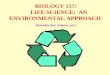 BIOLOGY 157:     LIFE SCIENCE:  AN ENVIRONMENTAL APPROACH  (Introduction, Science, etc.)