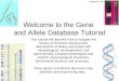 Welcome to the Gene  and Allele Database Tutorial