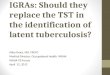 IGRAs: Should they replace the TST in the identification of latent tuberculosis?