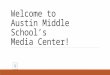 Welcome to  Austin Middle School’s  Media Center!