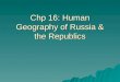 Chp 16: Human Geography of Russia & the Republics