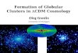 Formation of Globular Clusters in   CDM Cosmology