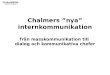 Chalmers ”nya” internkommunikation från masskommunikation till  dialog och kommunikativa chefer