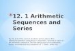 12. 1 Arithmetic Sequences and Series