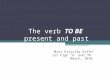 The verb  TO BE  present and past