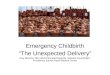 Emergency Childbirth “The Unexpected Delivery”