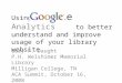 Using  Google Analytics      to better understand and improve usage of your library website