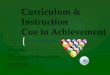 Curriculum & Instruction Cue to Achievement