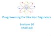 Programming For Nuclear Engineers  Lecture 10 MATLAB
