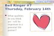 Bell Ringer #7 Thursday, February 14th