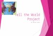 Tell the World  P roject