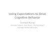 Using Expectations to Drive Cognitive Behavior