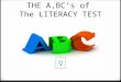 THE A,BC’s of  The LITERACY TEST  AND YOU!!!