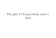 Chapter 22 Magnetism and its Uses