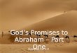 God’s Promises to  Abraham – Part One
