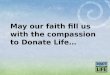 May our faith fill us with the compassion to Donate Life…