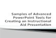 Samples of Advanced PowerPoint Tools for Creating an Instructional Aid Presentation