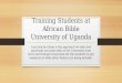 Training Students at African Bible University of Uganda