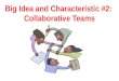 Big Idea and Characteristic #2:  Collaborative Teams
