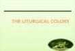 THE LITURGICAL COLORS
