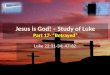 Jesus is God! – Study of Luke Part  17- “Betrayed”