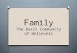F amily The Basic Community of Believers