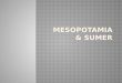 Mesopotamia  & Sumer
