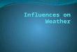 Influences on Weather