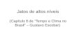 Jatos de altos níveis (Capítulo 8 de “Tempo e Clima no Brasil” – Gustavo Escobar)