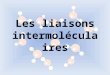 Les liaisons intermoléculaires
