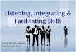 Listening, Integrating & Facilitating Skills