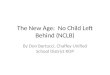 The New Age:  No Child Left Behind (NCLB)