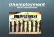 Unemployment World’s Fiercest Enemy