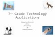 7 th  Grade Technology Applications
