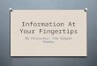 Information  A t  Y our Fingertips