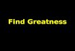 Find Greatness