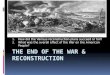 The End of the War & Reconstruction