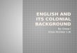 English and its Colonial Background