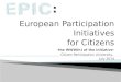 European Participation  Initiatives for  Citizens - the WWW(h) of the initiative -