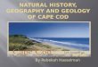 Natural History, Geography and Geology of Cape Cod