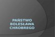 Państwo Bolesława Chrobrego