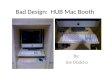 Bad Design:  HUB Mac Booth