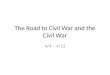 The Road to Civil War and the Civil War