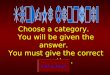 Choose a category.   You will be given the answer.   You must give the correct question