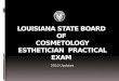 Louisiana State Board  of  Cosmetology Esthetician  Practical Exam