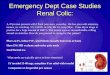 Emergency Dept Case Studies Renal Colic: