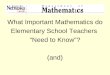 What Important Mathematics do Elementary School Teachers  “Need to Know”? (and)