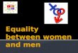 Equality between women and men