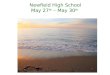 Newfield High School May  27 th  – May 30 th