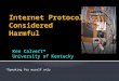 Internet Protocol Considered Harmful